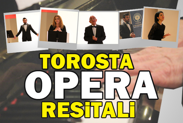 TOROS  ÜNİVERSİTESİ’NDE OPERA RESİTALİ