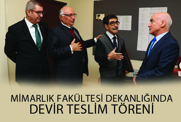 MİMARLIK FAKÜLTESİ DEKANLIĞINDA DEVİR TESLİM TÖRENİ