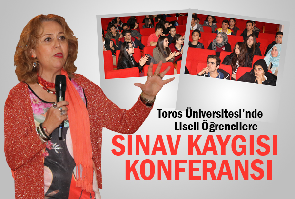 TOROS ÜNİVERSİTESİ’NDE  LİSELİLERE “SINAV KAYGISI” HAKKINDA KONFERANS VERİLDİ