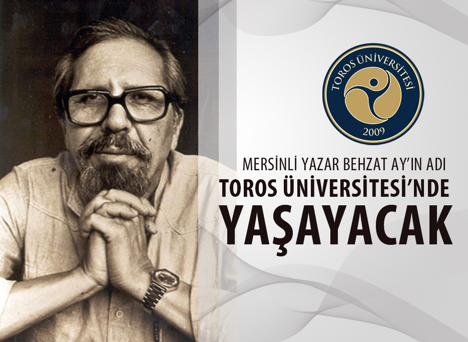 MERSİNLİ YAZAR BEHZAT AY’IN ADI TOROS  ÜNİVERSİTESİ’NDE YAŞAYACAK