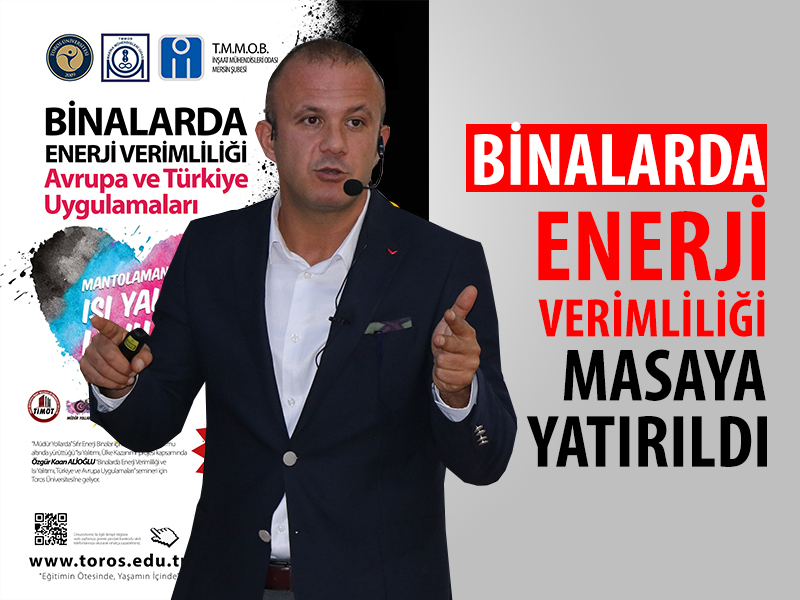 BİNALARDA ENERJİ VERİMLİLİĞİ MASAYA YATIRILDI