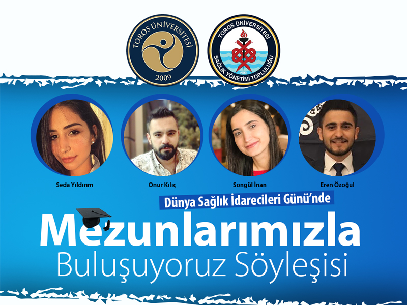 TOROS ÜNİVERSİTESİ’NDE “MEZUNLARIMIZLA BULUŞUYORUZ SÖYLEŞİSİ”