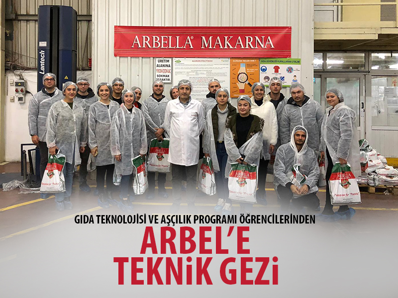 TOROS ÜNİVERSİTESİ GIDA TEKNOLOJİSİ VE AŞÇILIK PROGRAMI ÖĞRENCİLERİNDEN ARBEL’E TEKNİK GEZİ