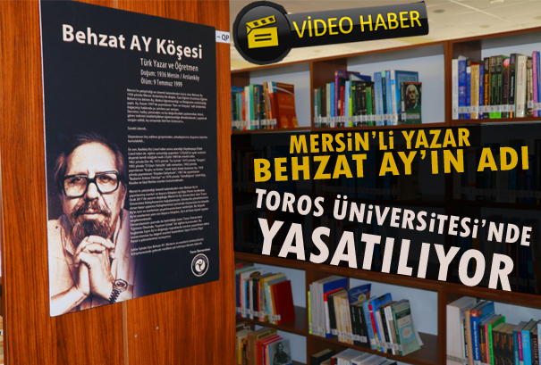 MERSİNLİ YAZAR BEHZAT AY’IN ADI TOROS ÜNİVERSİTESİ’NDE YAŞATILIYOR