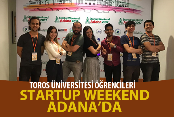 TOROS ÜNİVERSİTESİ ÖĞRENCİLERİ STARTUP WEEKEND ADANA’DA