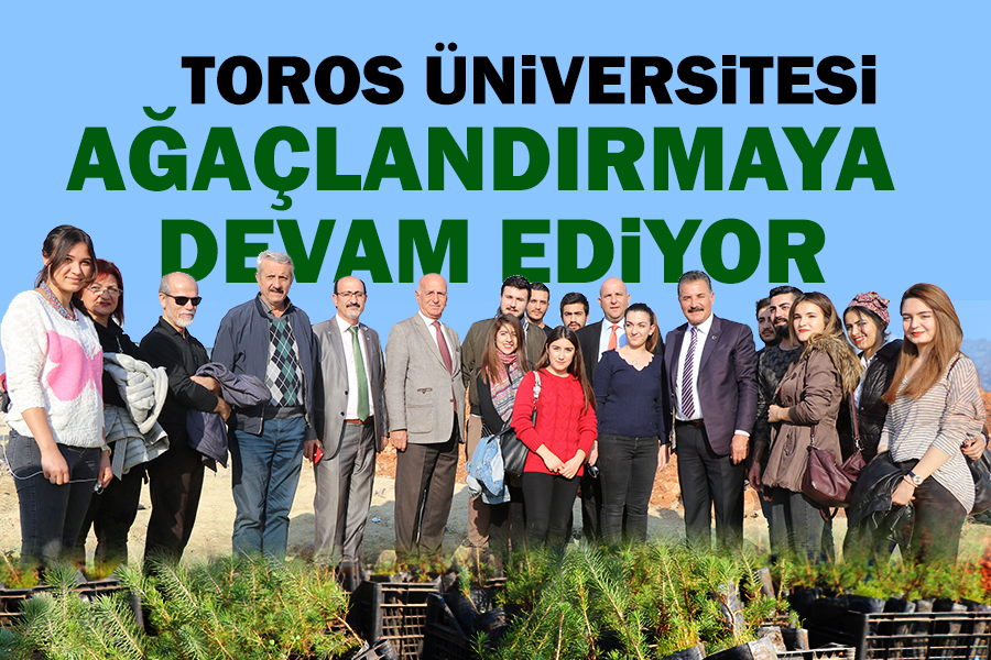 TOROS ÜNİVERSİTESİ AĞAÇLANDIRMAYA DEVAM EDİYOR