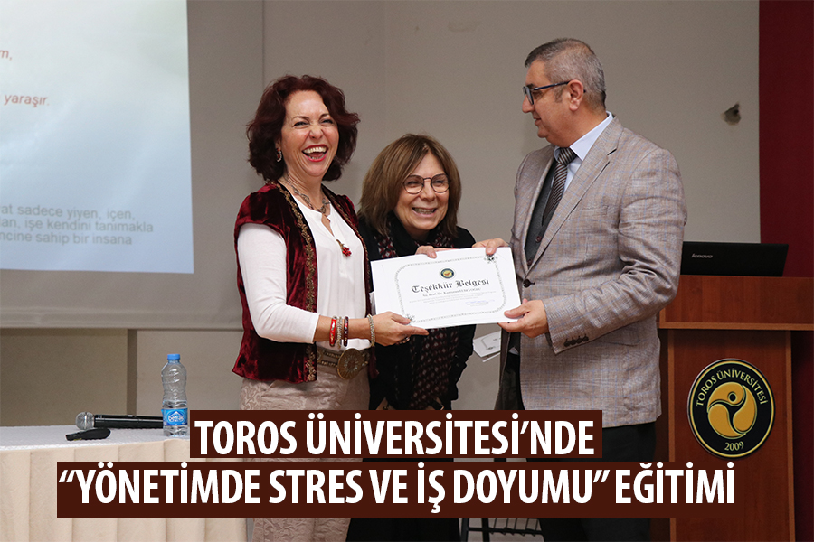 TOROS ÜNİVERSİTESİ’NDE “YÖNETİMDE STRES VE İŞ DOYUMU” EĞİTİMİ