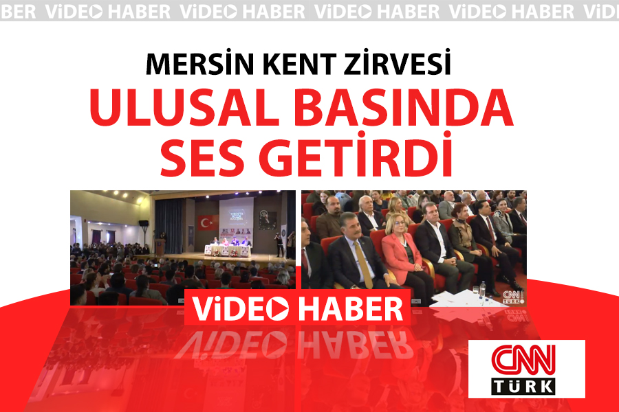 MERSİN KENT ZİRVESİ ULUSAL BASINDA SES GETİRDİ