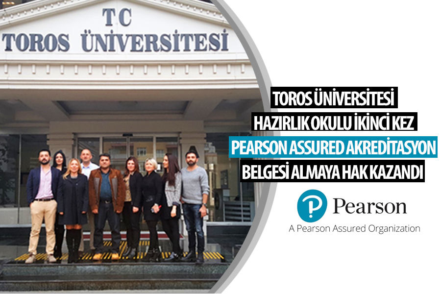 TOROS ÜNİVERSİTESİ HAZIRLIK OKULU İKİNCİ KEZ PEARSON ASSURED AKREDİTASYON BELGESİ ALMAYA HAK KAZANDI.