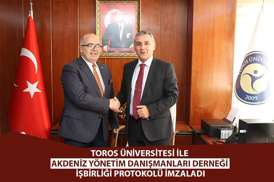 TOROS ÜNİVERSİTESİ İLE AKDENİZ YÖNETİM DANIŞMANLARI DERNEĞİ İŞBİRLİĞİ PROTOKOLÜ İMZALADI