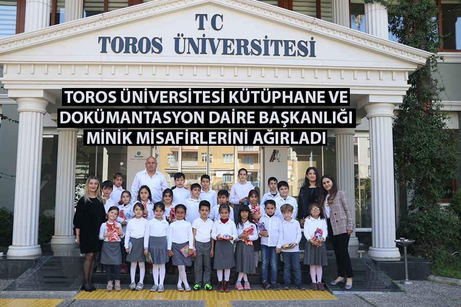 TOROS ÜNİVERSİTESİ KÜTÜPHANE VE DOKÜMANTASYON DAİRE BAŞKANLIĞI MİNİK MİSAFİRLERİNİ AĞIRLADI