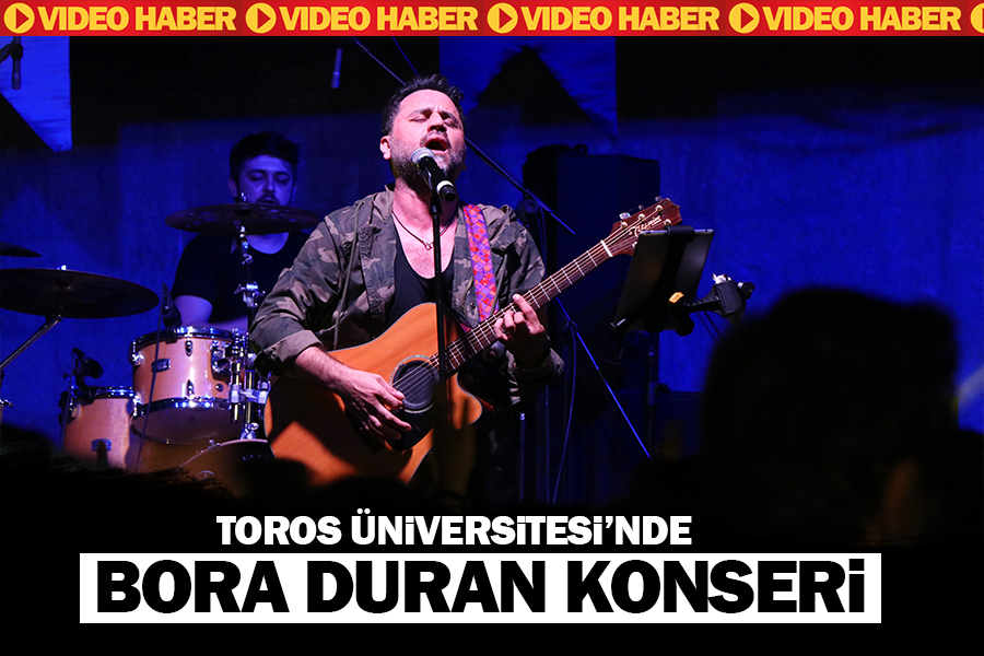 TOROS ÜNİVERSİTESİ’NDE BORA DURAN KONSERİ