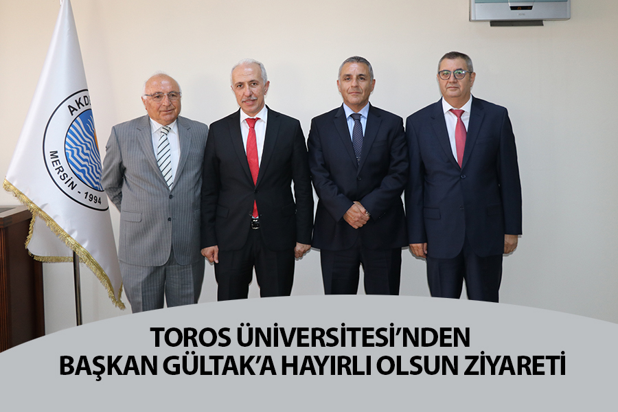 TOROS ÜNİVERSİTESİ’NDEN BAŞKAN GÜLTAK’A HAYIRLI OLSUN ZİYARETİ