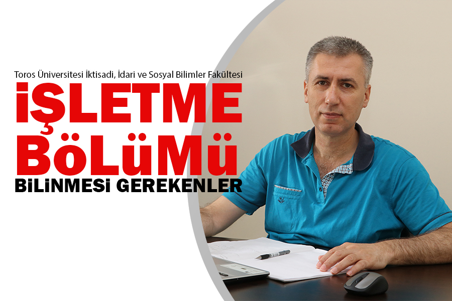 İŞLETME BÖLÜMÜ HAKKINDA  BİLİNMESİ GEREKENLER