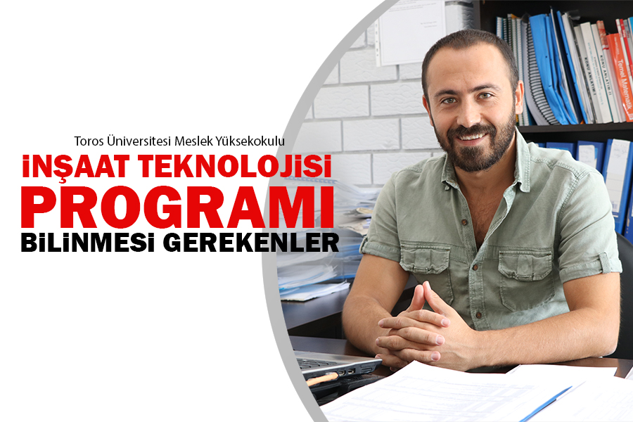 İNŞAAT TEKNOLOJİSİ PROGRAMI HAKKINDA  BİLİNMESİ GEREKENLER