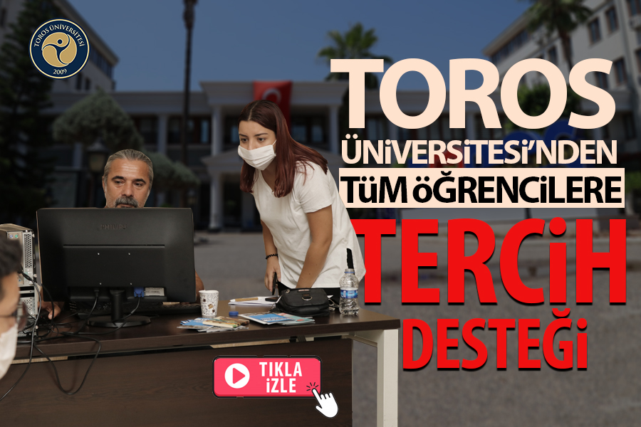 TOROS ÜNİVERSİTESİ’NDEN TÜM ÖĞRENCİLERE TERCİH DESTEĞİ