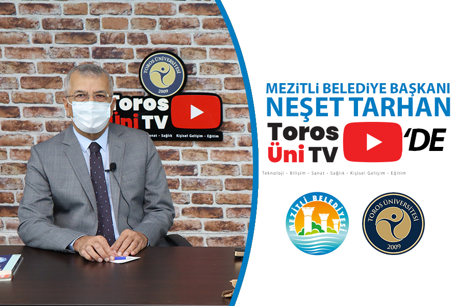 MEZİTLİ BELEDİYE  BAŞKANI NEŞET TARHAN TOROS ÜNİ TV'YE KONUK OLDU