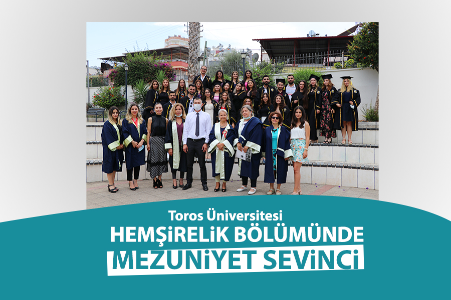 TOROS ÜNİVERSİTESİ HEMŞİRELİK BÖLÜMÜNDE MEZUNİYET SEVİNCİ