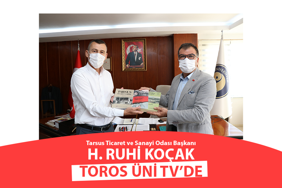 TARSUS TİCARET VE SANAYİ ODASI YÖNETİM KURULU BAŞKANI H. RUHİ KOÇAK TOROS ÜNİ TV’DE