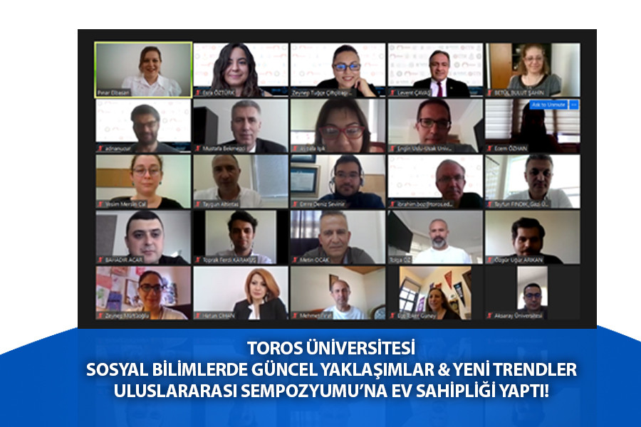 TOROS  ÜNİVERSİTESİ, SOSYAL BİLİMLERDE GÜNCEL YAKLAŞIMLAR & YENİ TRENDLER  ULUSLARARASI SEMPOZYUMU’NA EV SAHİPLİĞİ YAPTI!