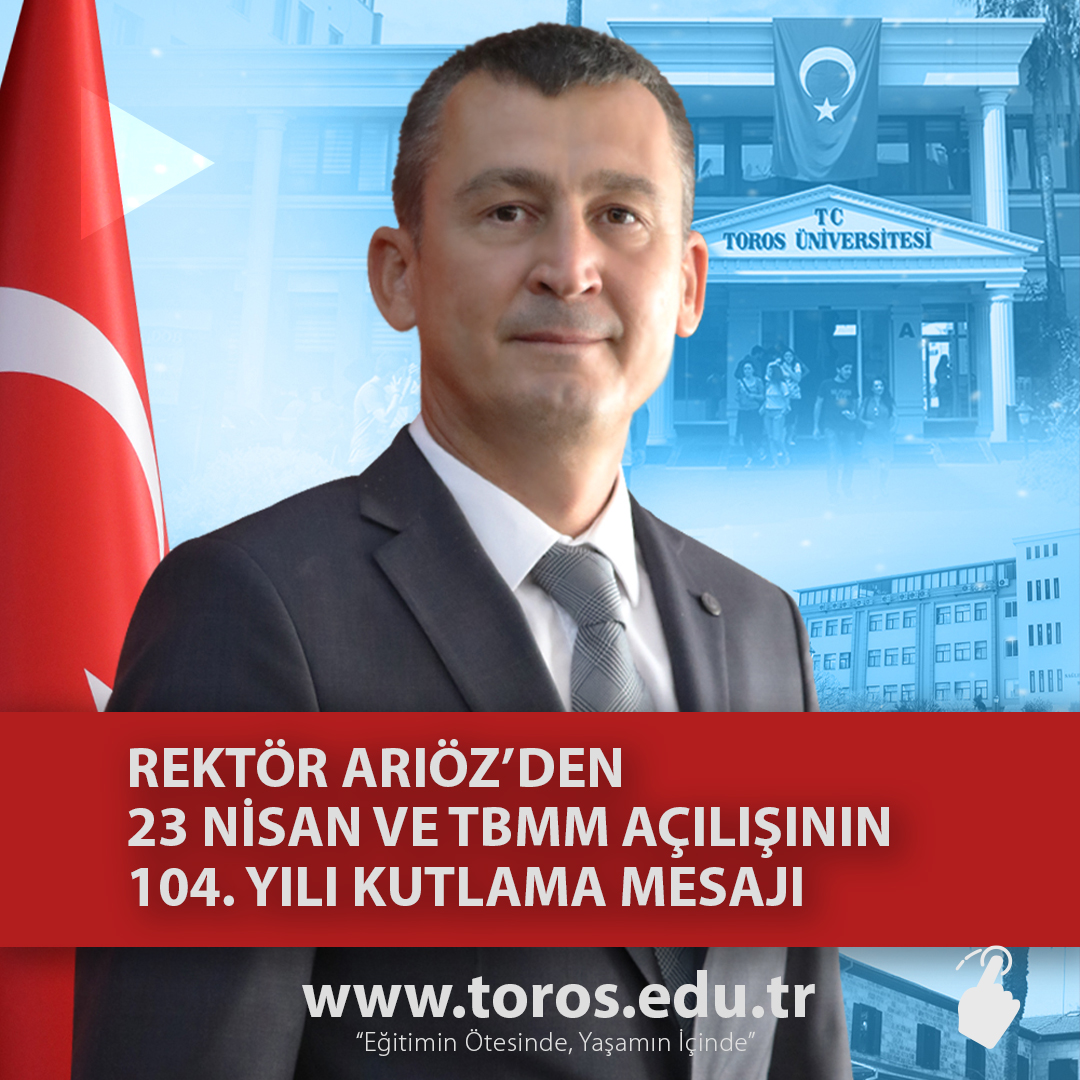 REKTÖR ARIÖZ’DEN 23 NİSAN VE TBMM AÇILIŞININ 104. YILI KUTLAMA MESAJI