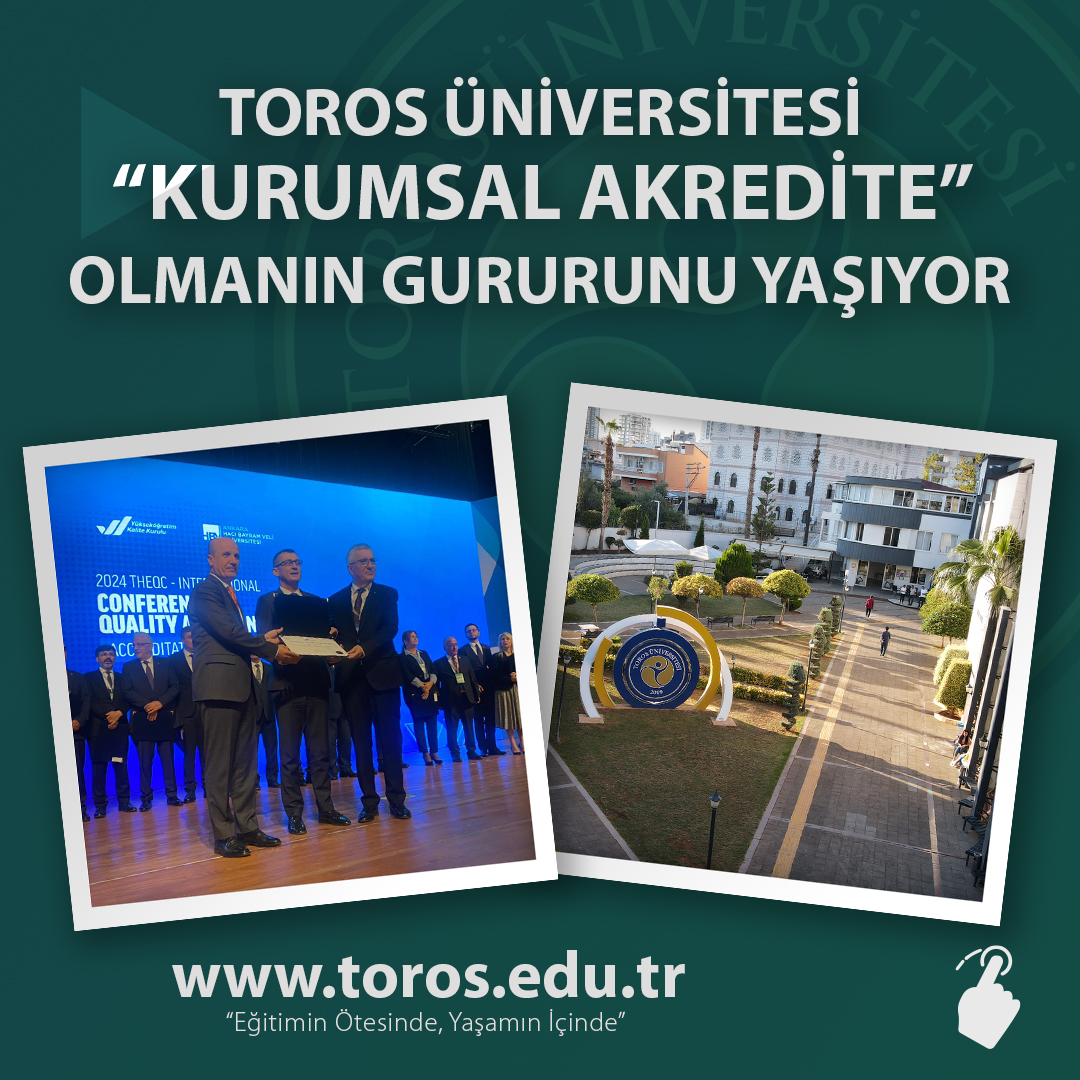 TOROS ÜNİVERSİTESİ, “KURUMSAL AKREDİTE” OLMANIN GURURUNU YAŞIYOR