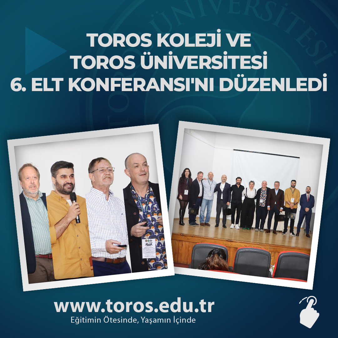 TOROS KOLEJİ VE TOROS ÜNİVERSİTESİ 6. ELT KONFERANSI'NI DÜZENLEDİ