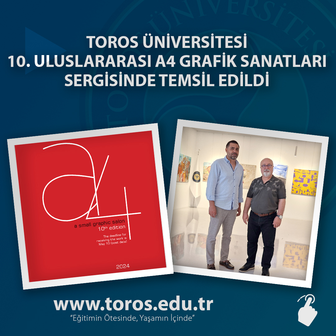 TOROS ÜNİVERSİTESİ 10. ULUSLARARASI A4 GRAFİK SANATLARI SERGİSİNDE TEMSİL EDİLDİ
