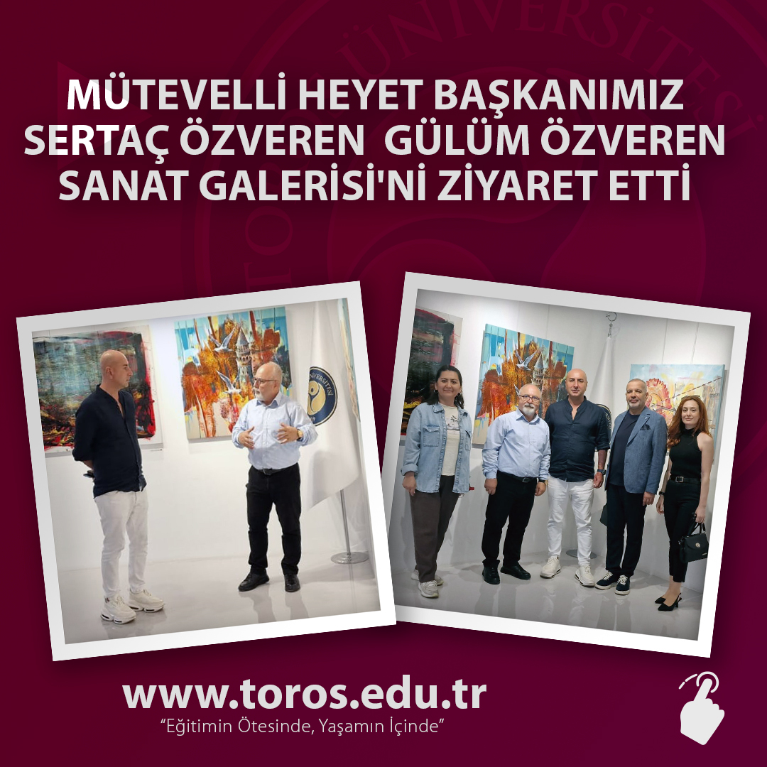 MÜTEVELLİ HEYET BAŞKANIMIZ SERTAÇ ÖZVEREN  GÜLÜM ÖZVEREN SANAT GALERİSİ'Nİ ZİYARET ETTİ