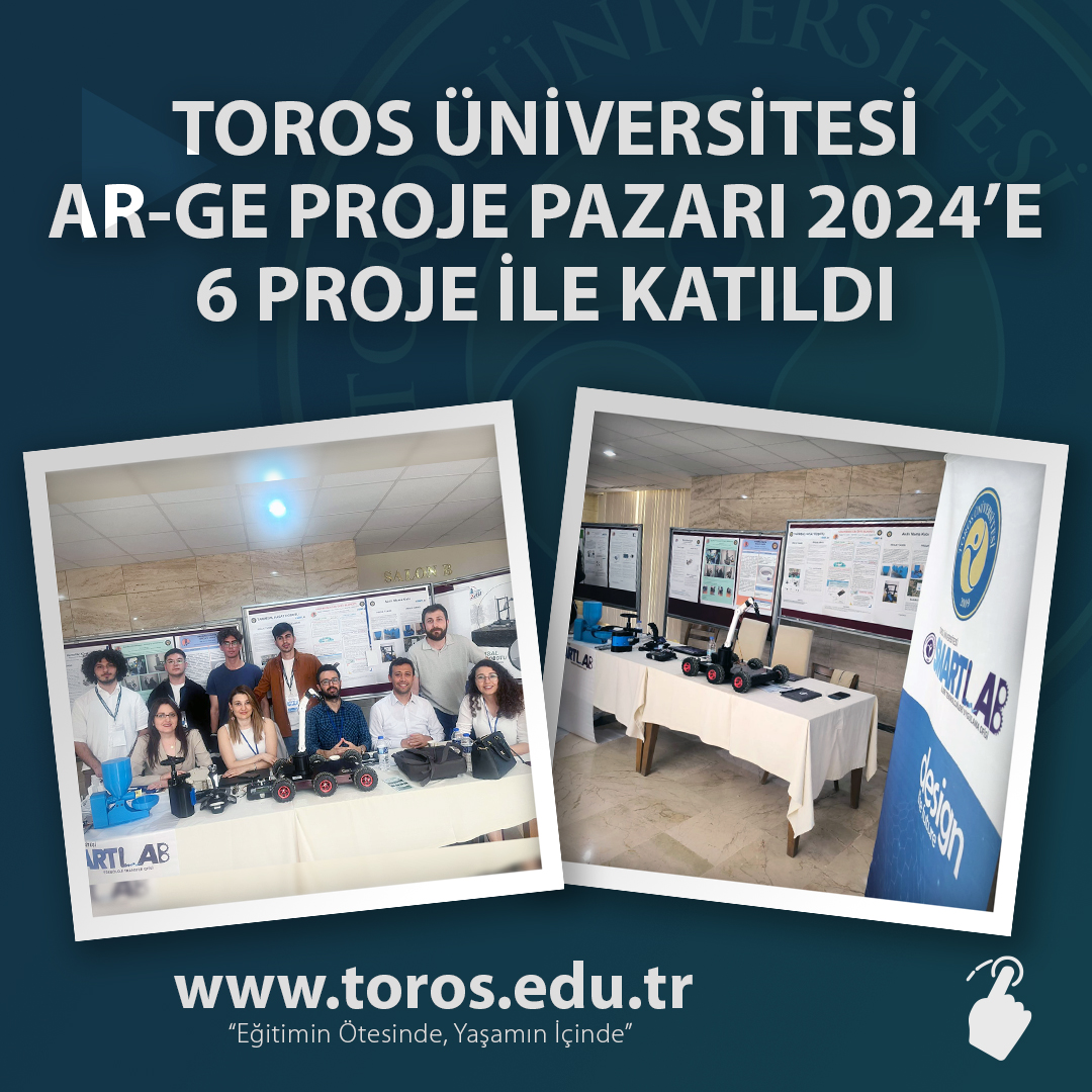 TOROS ÜNİVERSİTESİ AR-GE PROJE PAZARI 2024’E 6 PROJE İLE KATILDI