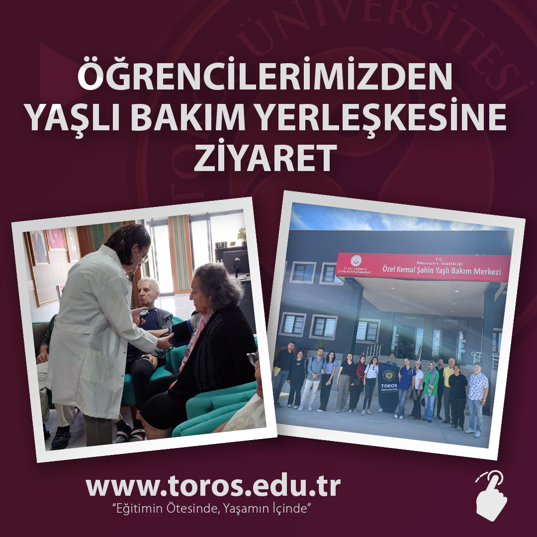 TOROS ÜNİVERSİTESİ ÖĞRENCİLERİNDEN YAŞLI BAKIM YERLEŞKESİNE ZİYARET
