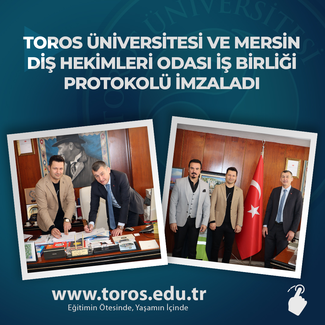 TOROS ÜNİVERSİTESİ VE MERSİN DİŞ HEKİMLERİ ODASI İŞ BİRLİĞİ PROTOKOLÜ İMZALADI