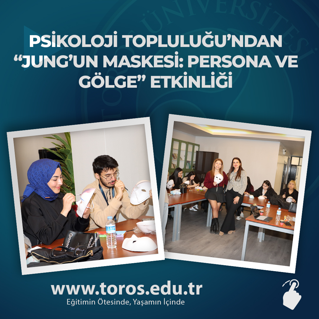 TOROS ÜNİVERSİTESİ PSİKOLOJİ TOPLULUĞU’NDAN “JUNG’UN MASKESİ: PERSONA VE GÖLGE” ETKİNLİĞİ