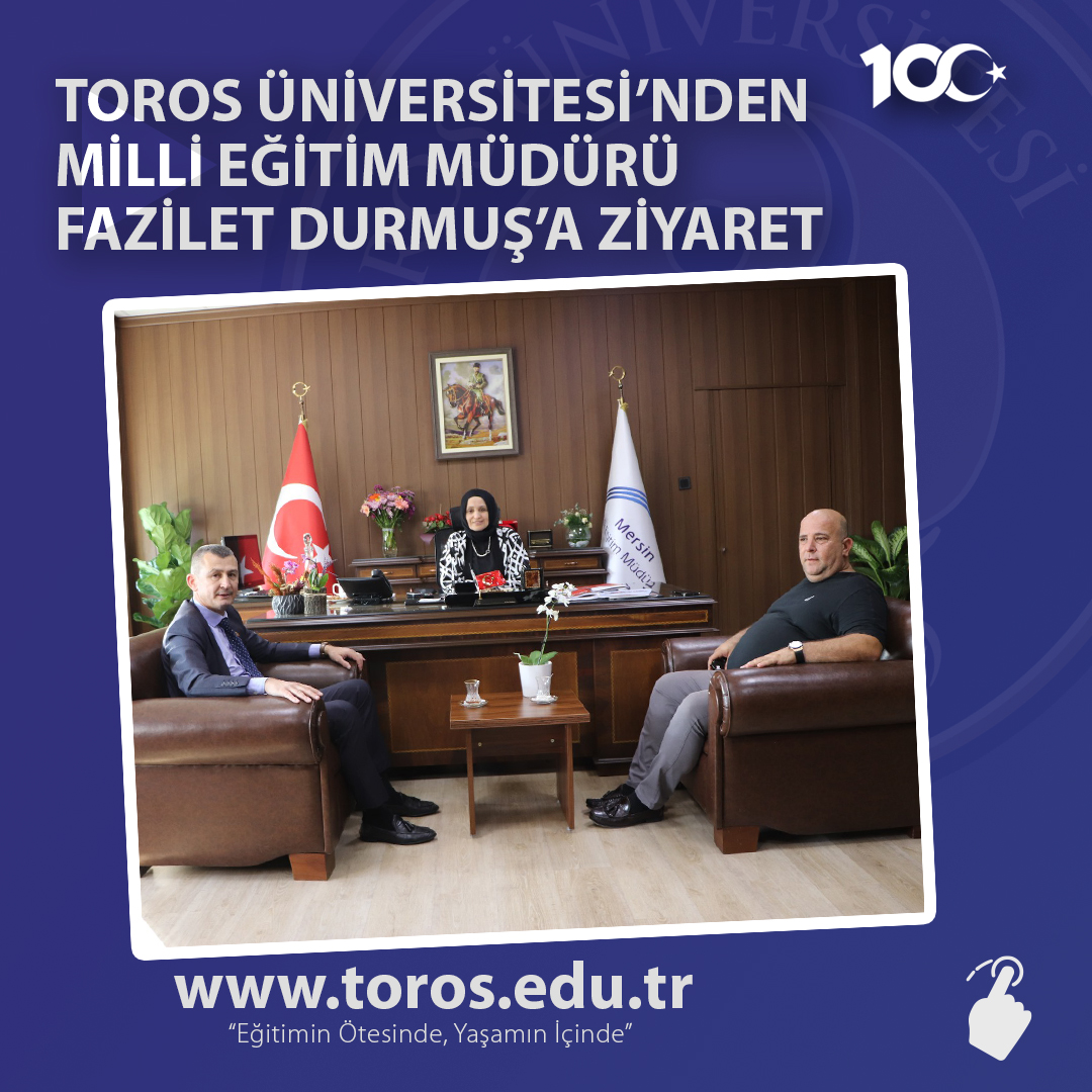 TOROS ÜNİVERSİTESİ’NDEN MİLLİ EĞİTİM MÜDÜRÜ FAZİLET DURMUŞ’A ZİYARET