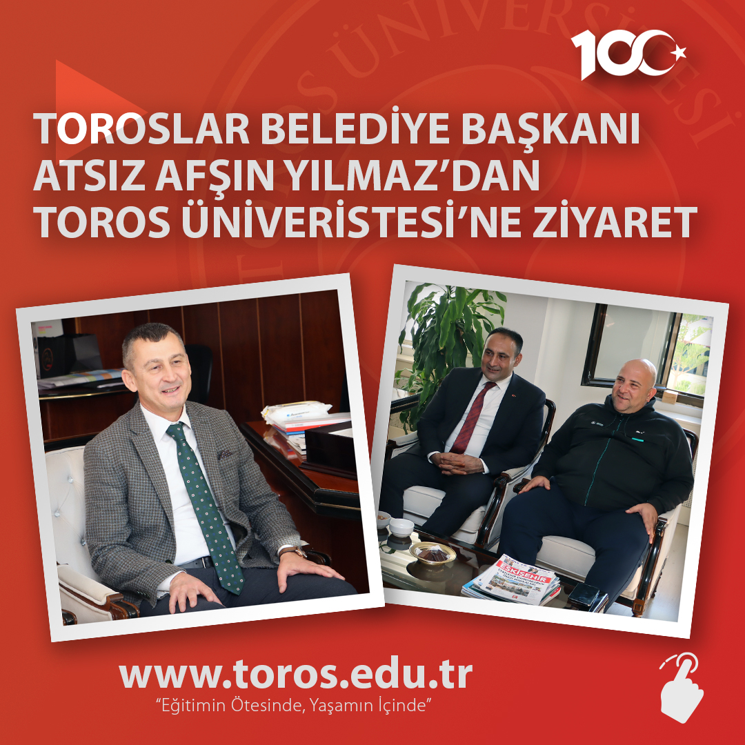 TOROSLAR BELEDİYE BAŞKANI ATSIZ AFŞIN YILMAZ’DAN TOROS ÜNİVERİSTESİ’NE ZİYARET
