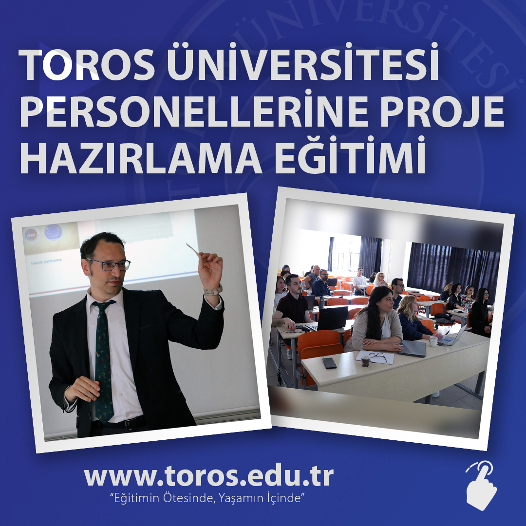TOROS ÜNİVERSİTESİ PERSONELLERİNE PROJE HAZIRLAMA EĞİTİMİ