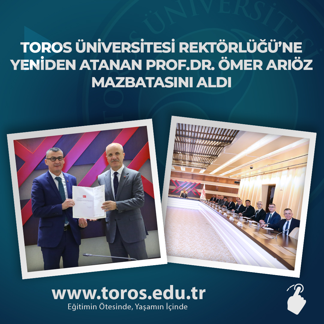 TOROS ÜNİVERSİTESİ REKTÖRLÜĞÜNE YENİDEN ATANAN PROF.DR. ÖMER ARIÖZ MAZBATASINI ALDI