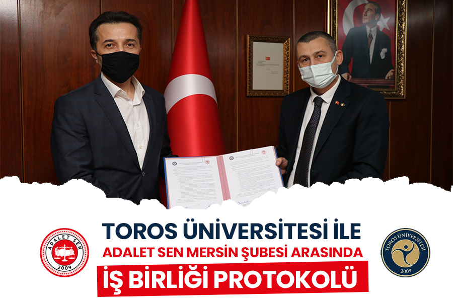 TOROS ÜNİVERSİTESİ İLE ADALET SEN MERSİN ŞUBESİ ARASINDA İŞ BİRLİĞİ PROTOKOLÜ