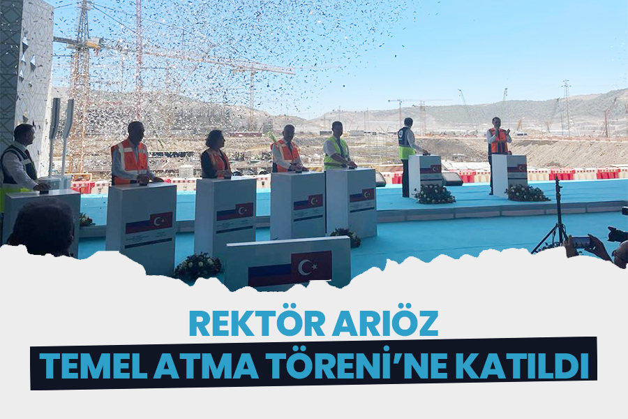 REKTÖR ARIÖZ TEMEL ATMA TÖRENİ’NE KATILDI