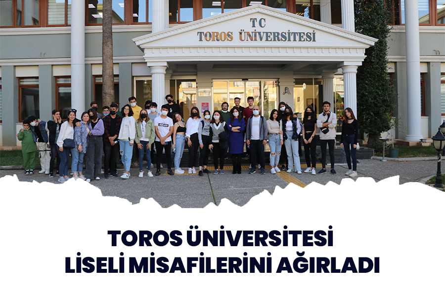 TOROS ÜNİVERSİTESİ LİSELİ MİSAFİLERİNİ AĞIRLADI