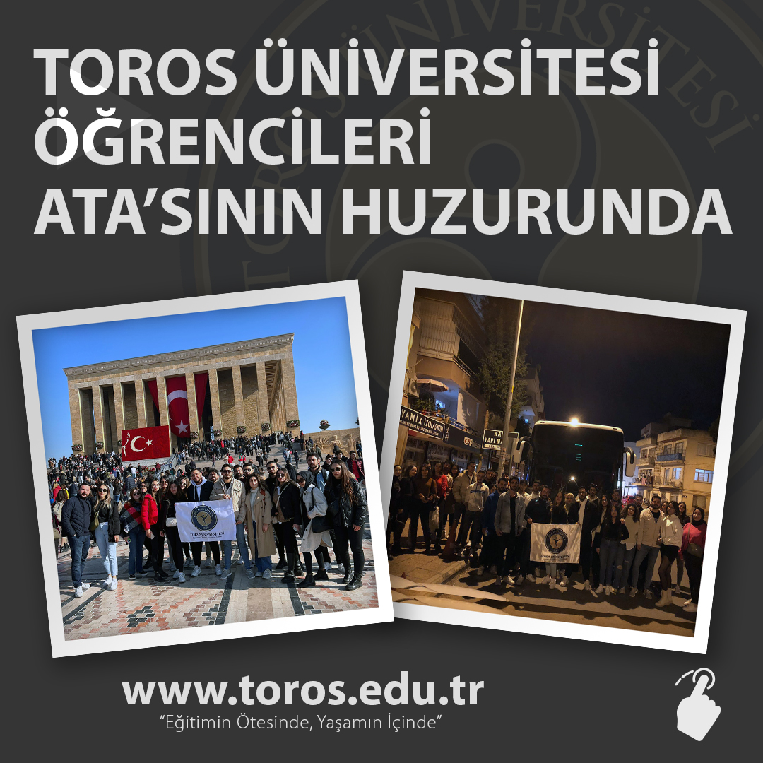 TOROS ÜNİVERSİTESİ ÖĞRENCİLERİ ATA’SININ HUZURUNDA