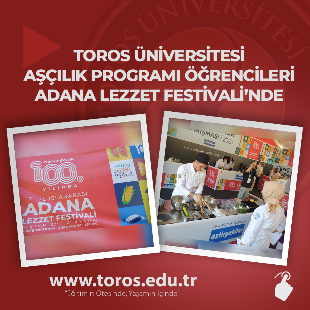 TOROS ÜNİVERSİTESİ AŞÇILIK PROGRAMI ÖĞRENCİLERİ ADANA LEZZET FESTİVALİ’NDE