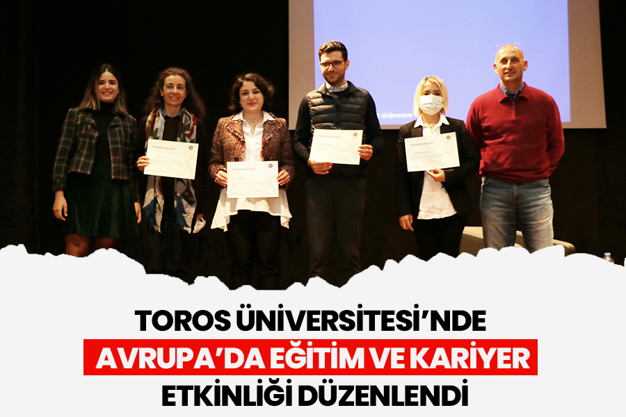 TOROS ÜNİVERSİTESİ’NDE AVRUPA’DA EĞİTİM VE KARİYER ETKİNLİĞİ DÜZENLENDİ