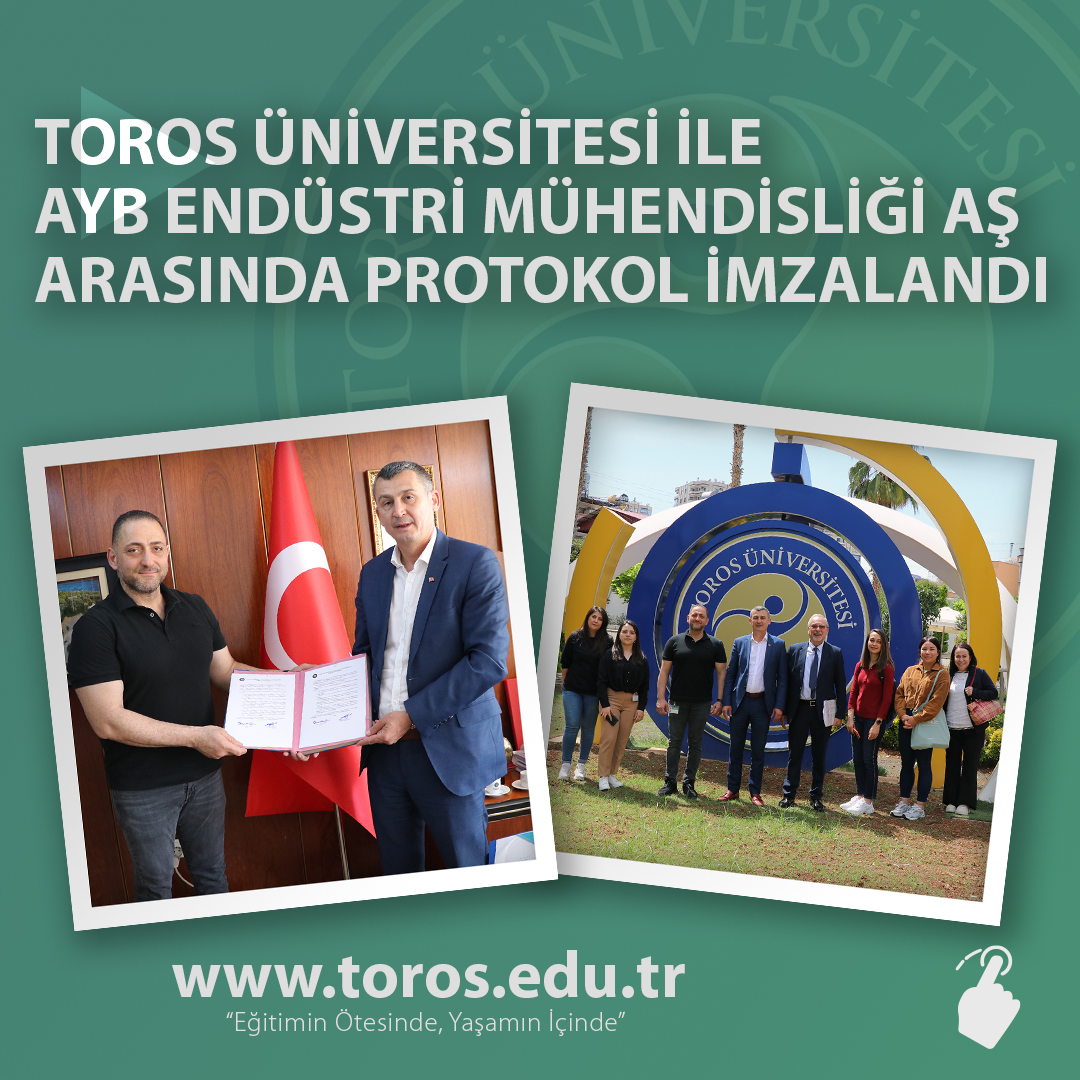 TOROS ÜNİVERSİTESİ İLE AYB ENDÜSTRİ MÜHENDİSLİĞİ AŞ ARASINDA İŞBİRLİĞİ PROTOKOLÜ İMZALANDI
