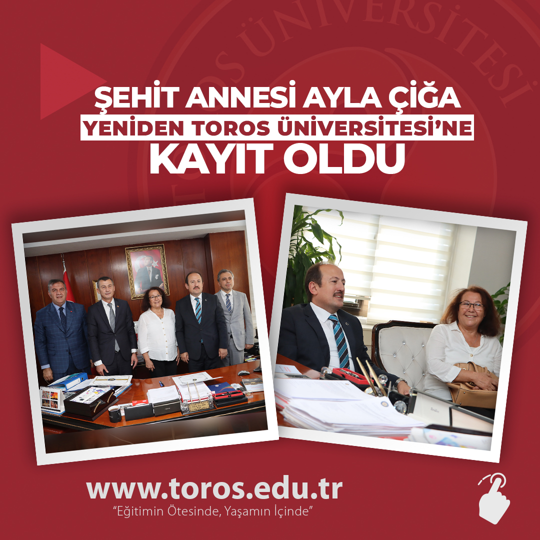 ŞEHİT ANNESİ AYLA ÇİĞA YENİDEN TOROS ÜNİVERSİTESİ’NE KAYIT OLDU