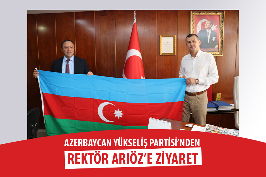 AZERBAYCAN YÜKSELİŞ PARTİSİ’NDEN REKTÖR ARIÖZ’E ZİYARET
