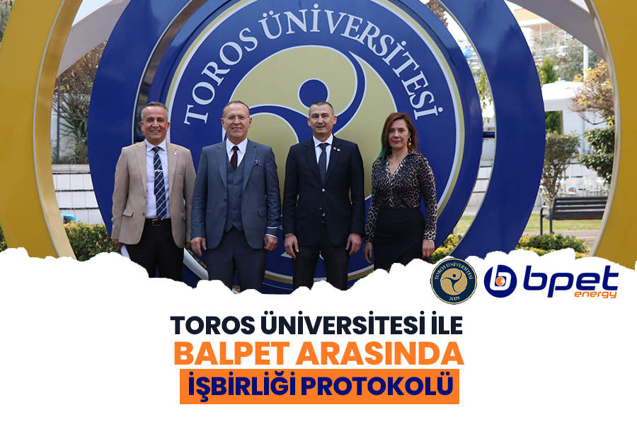 TOROS ÜNİVERSİTESİ İLE BALPET ARASINDA İŞBİRLİĞİ PROTOKOLÜ