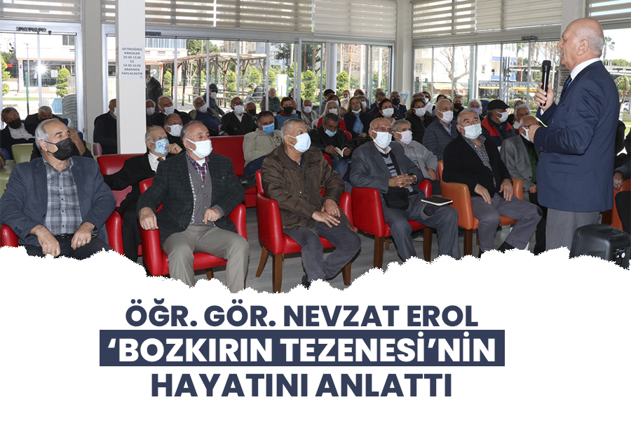 ÖĞR. GÖR. NEVZAT EROL ‘BOZKIRIN TEZENESİ’NİN HAYATINI ANLATTI
