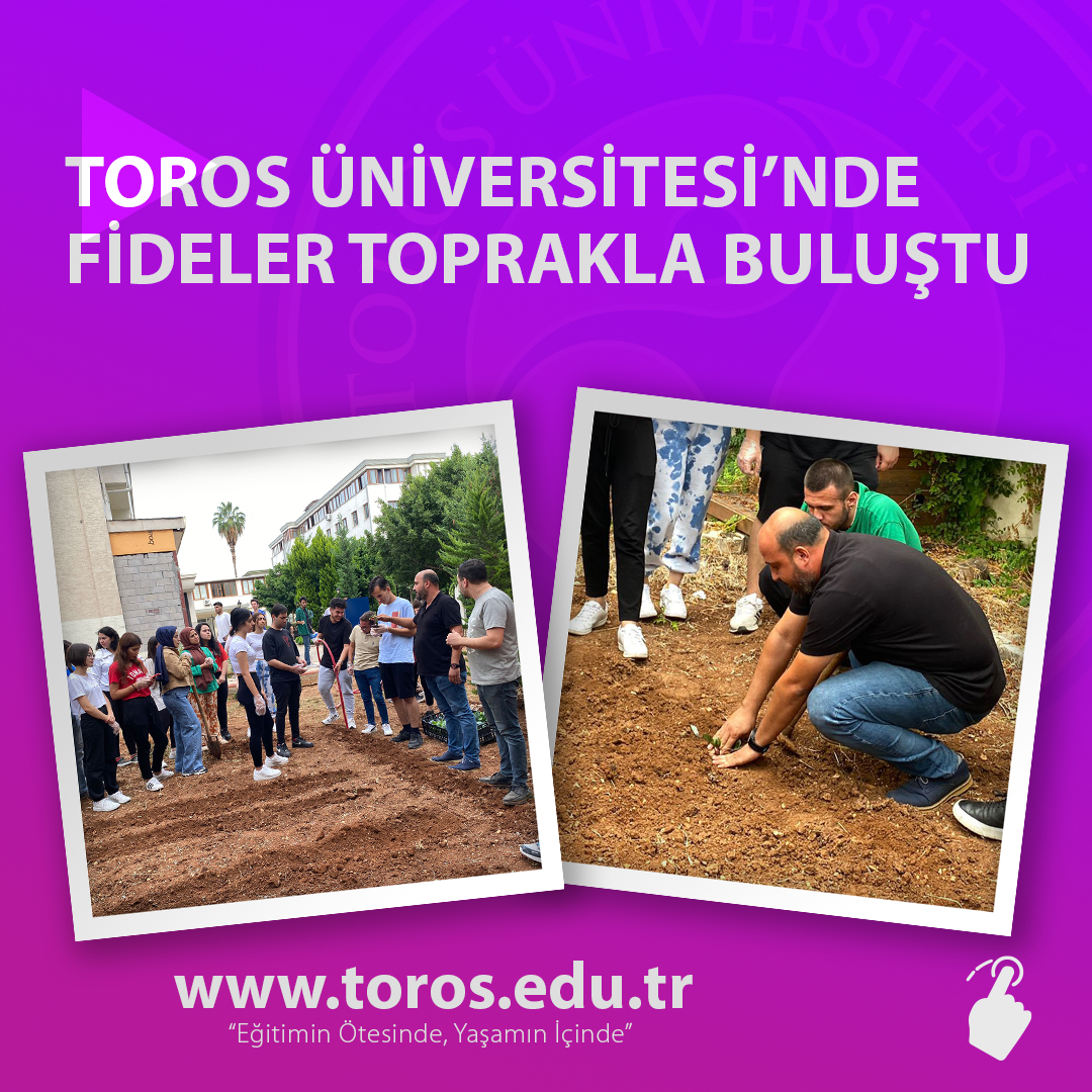 TOROS ÜNİVERSİTESİ’NDE FİDELER TOPRAKLA BULUŞTU