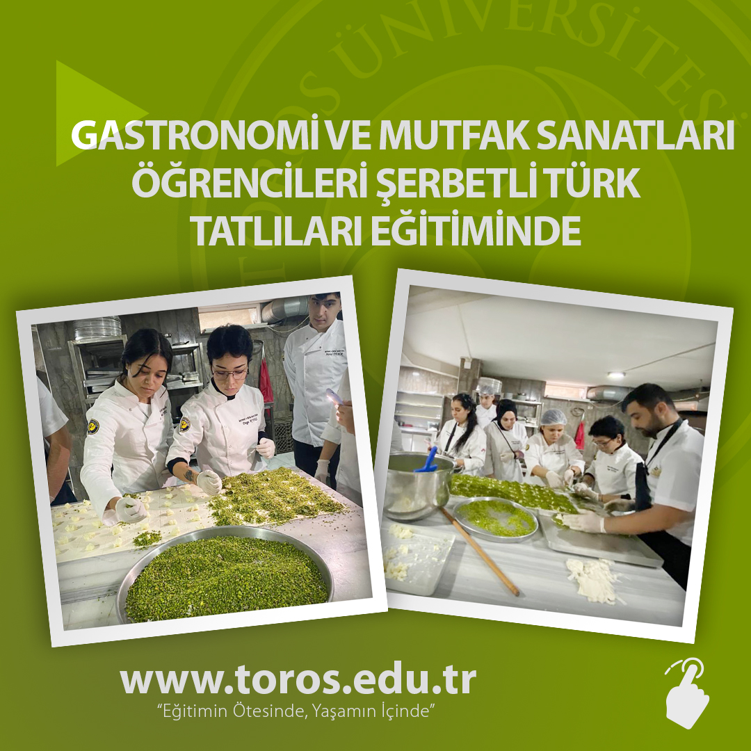 GASTRONOMİ VE MUTFAK SANATLARI ÖĞRENCİLERİ ŞERBETLİ TÜRK TATLILARI EĞİTİMİNDE